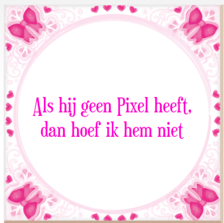 Superkartel Tegel - Als hij geen Pixel heeft